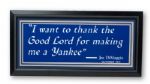 JOE DIMAGGIO FRAMED QUOTES "I WANT TO THANK THE GOOD LORD FOR MAKING ME A YANKEE"