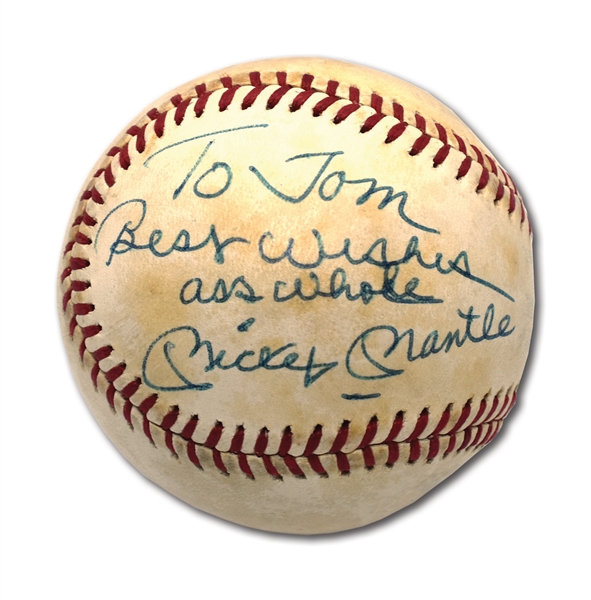 MICKEY MANTLE SINGLE SIGNED OAL (MacPHAIL) BASEBALL INSCRIBED "BEST WISHES ASSWHOLE" [SIC]