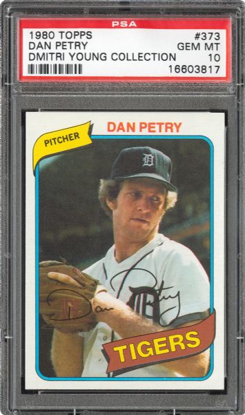 1980 TOPPS #373 DAN PETRY GEM MINT PSA 10 (1/14) - DMITRI YOUNG COLLECTION