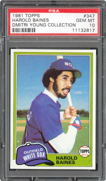 1981 TOPPS #347 HAROLD BAINES GEM MINT PSA 10 (1/14) - DMITRI YOUNG COLLECTION