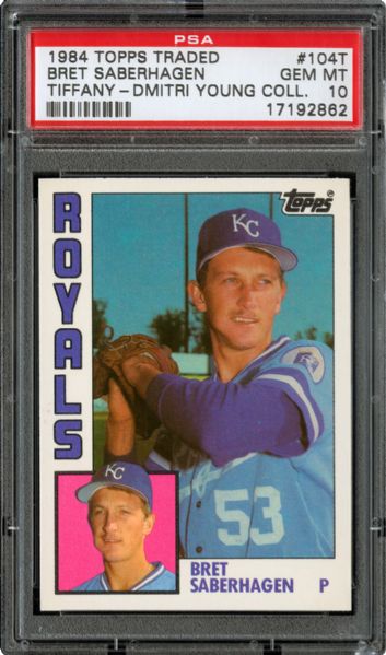 1984 TOPPS TRADED #104T BRET SABERHAGEN GEM MINT PSA 10 (1/15) - DMITRI YOUNG COLLECTION