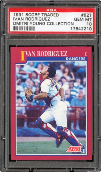 1991 SCORE TRADED #82T IVAN RODRIGUEZ GEM MINT PSA 10 - DMITRI YOUNG COLLECTION