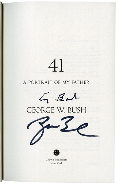 GEORGE H.W. BUSH AND GEORGE W. BUSH DUAL-SIGNED FIRST EDITION BOOK COPY OF "41 - A PORTRAIT OF MY FATHER"
